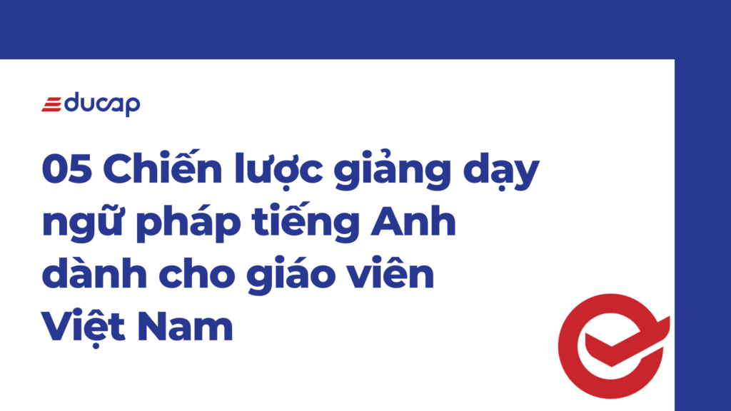 5 chiến lược giảng dạy ngữ pháp