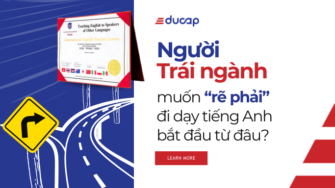 Người trái ngành rẽ phải tại Educap TESOL