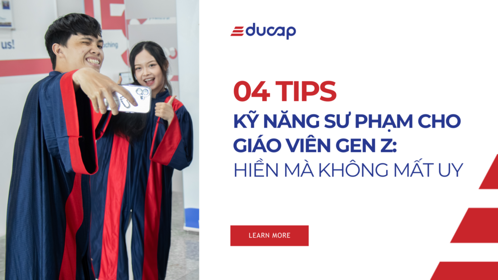 Kỹ năng sư phạm và quản lý lớp học cho giáo viên gen Z