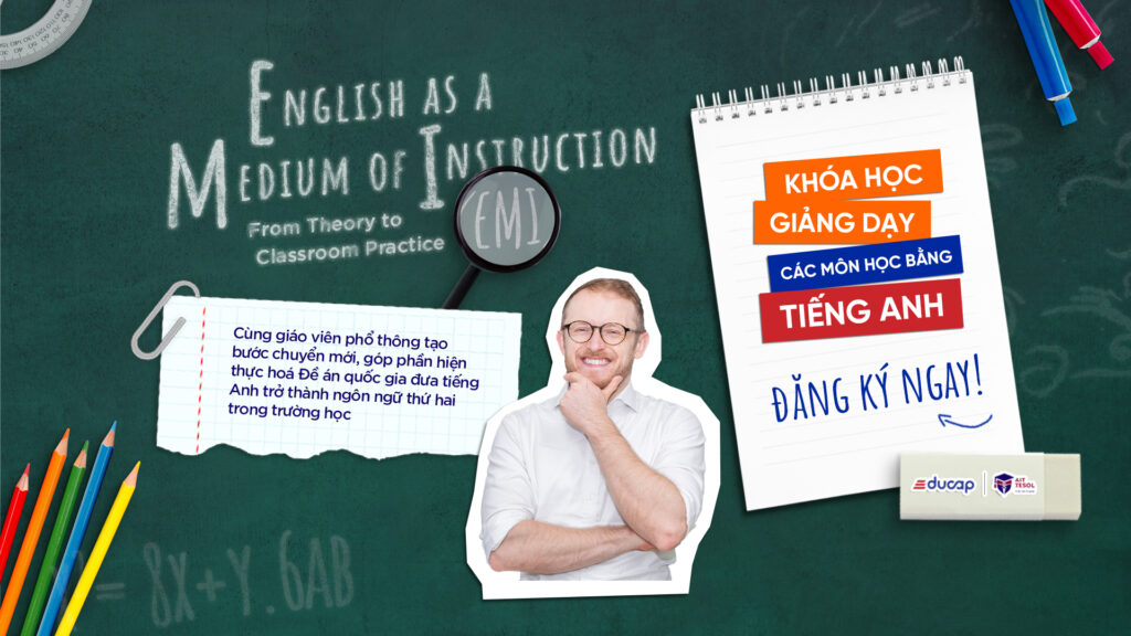 EMI và CLIL khác nhau thế nào? Giáo viên cần biết gì?